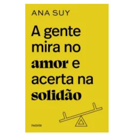 A Gente Mira no Amor e Acerta na Solidão