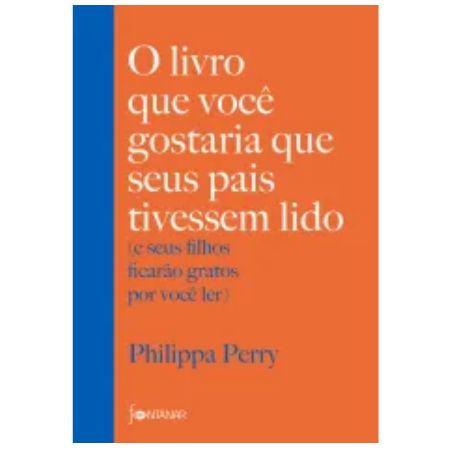 O Livro que Você Gostaria que Seus Pais Tivessem Lido